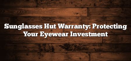 sunglass hut warranty claim